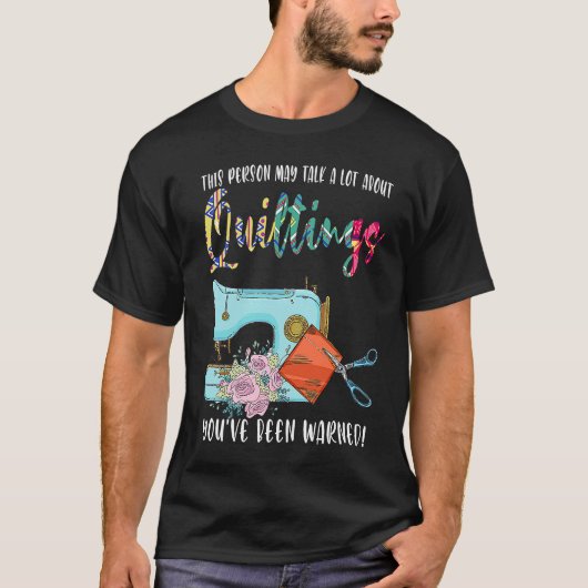 this person may talk a lot about quiltings quilt T-Shirt (Vorderseite)