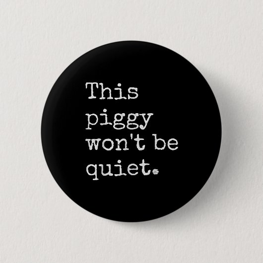 This Piggy Wont Be Quiet  Button (Vorderseite)