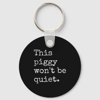 This Piggy Wont Be Quiet Schlüsselanhänger
