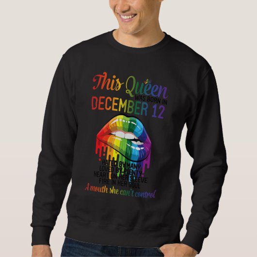 This Queen Born Dec 12 Hate Love Heart Mouth Can't Sweatshirt (Vorderseite)