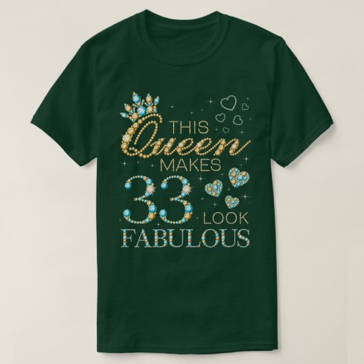 This Queen Makes 33 Look Fabulous 33rd Birthday Ad T-Shirt (Design vorne)