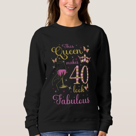 This Queen Makes 40 Look Fabulous 40th Birthday Wi Sweatshirt (Vorderseite)