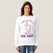 This Queen Runs The Show Sweatshirt (Vorne ganz)