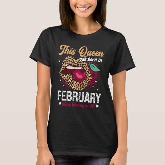 This Queen Was Born In February Happy Birthday To  T-Shirt (Vorderseite)