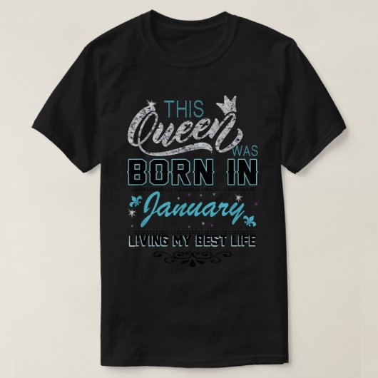 This Queen was Born In January Living My Best Life T-Shirt (Design vorne)