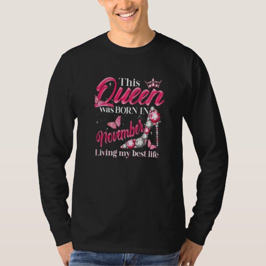 This Queen Was Born in November Living My best Lif T-Shirt (Vorderseite)