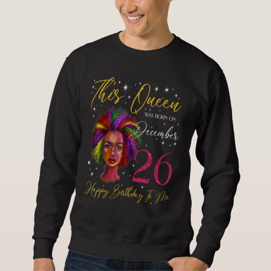This Queen Was Born On December 26 Black Woman Gir Sweatshirt (Vorderseite)