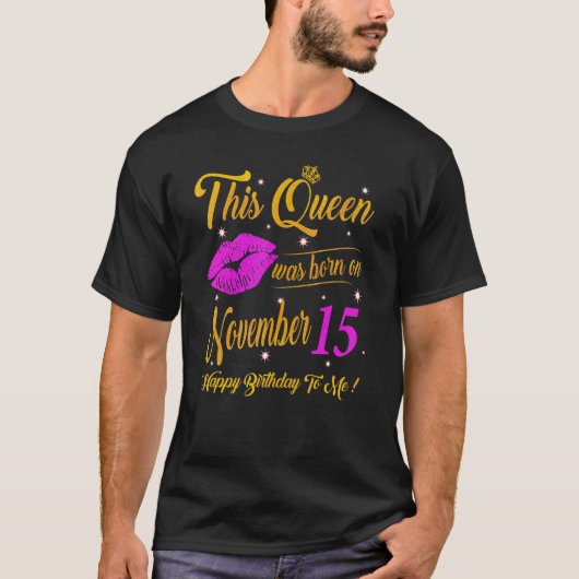 This Queen Was Born On November 15 Birthday Gift H T-Shirt (Vorderseite)