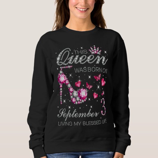 This Queen Was Born on September 3 Living My Bless Sweatshirt (Vorderseite)