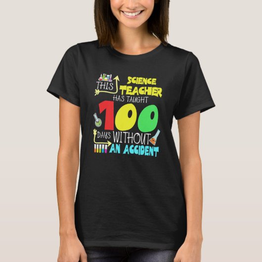This Science Teacher 100 Days Without An Accident  T-Shirt (Vorderseite)