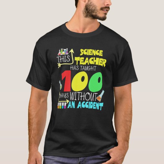 This Science Teacher 100 Days Without An Accident T-Shirt (Vorderseite)