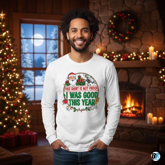 "This Shirt is Not Proof I Was Good This Year-Xmas