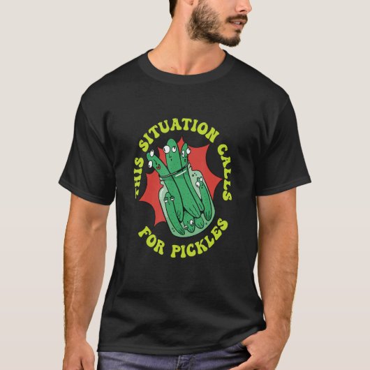 This Situation Calls For Pickles Cucumber Pickles T-Shirt (Vorderseite)