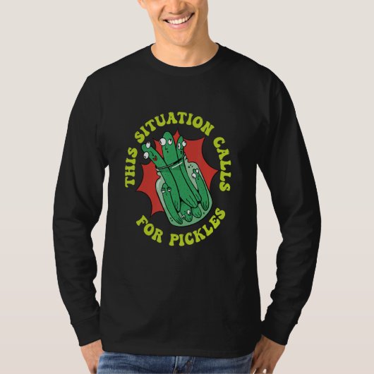 This Situation Calls For Pickles Cucumber Pickles T-Shirt (Vorderseite)