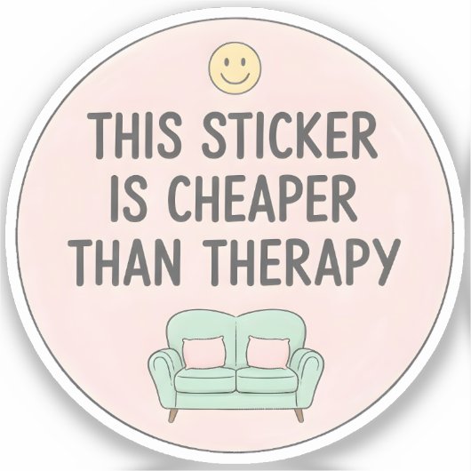 This Sticker Is Cheaper Than Therapy (Vorderseite)