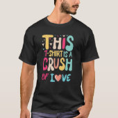 This t-shirt is a crush of love (Vorderseite)