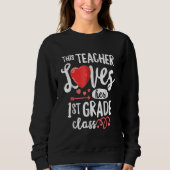 This Teacher Loves 1st Grade Class Valentines Day Sweatshirt (Vorderseite)
