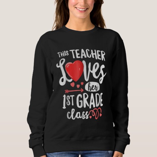 This Teacher Loves 1st Grade Class Valentines Day  Sweatshirt (Vorderseite)