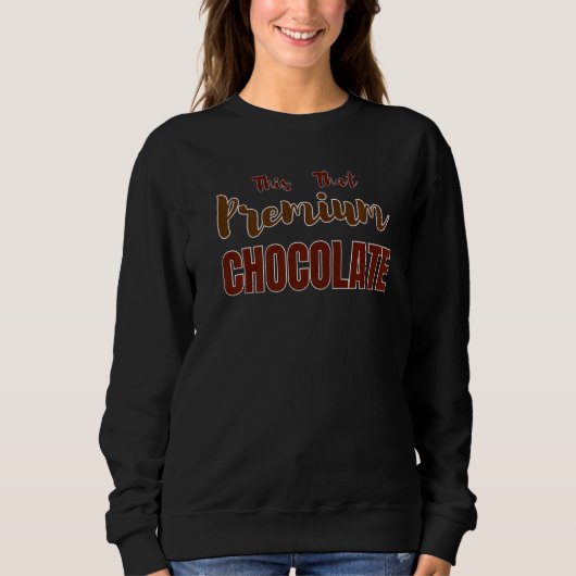This That Chocolate Chocolate Sweatshirt (Vorderseite)