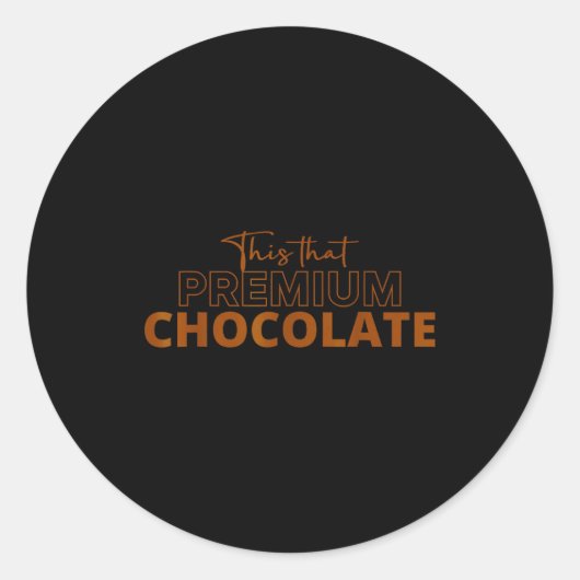 This That Premium Chocolate Funny Chocolate Lovers Runder Aufkleber (Vorderseite)