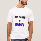 This Timeline Is Broken Shirt – Funny Reality Glit (Vorderseite)