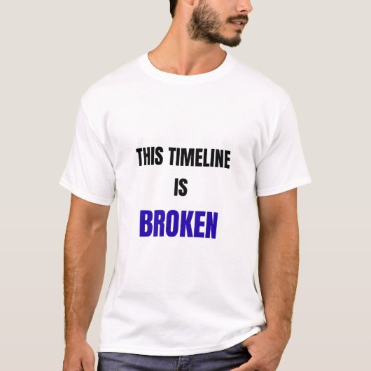 This Timeline Is Broken Shirt – Funny Reality Glit (Vorderseite)