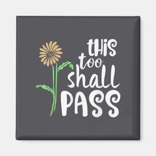 This Too Shall P Motivational  Magnet (Vorne)