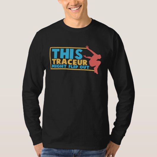 This Traceur Might Flip Out Parkour Freerunner Fre T-Shirt (Vorderseite)