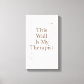 This Wall Is My Therapist Canvas– Funny Quote Leinwanddruck (Vorderseite)