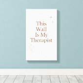 This Wall Is My Therapist Canvas– Funny Quote Leinwanddruck (Insitu (Holzboden))
