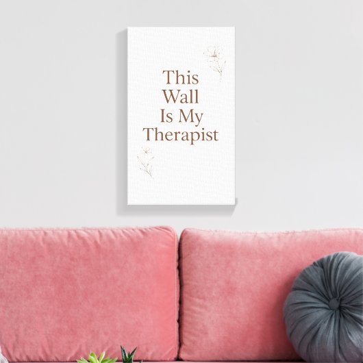 This Wall Is My Therapist Canvas– Funny Quote Leinwanddruck (Insitu (Wohnzimmer))