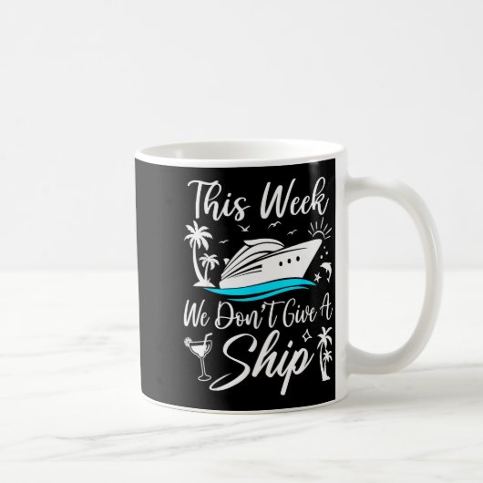 This Week We Don’t Give A Ship Funny Cruise Squad Kaffeetasse (Rechts)