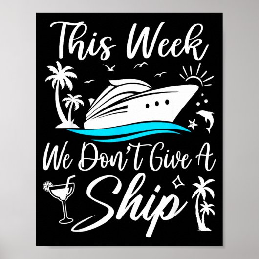 This Week We Don’t Give A Ship Funny Cruise Squad Poster (Vorne)