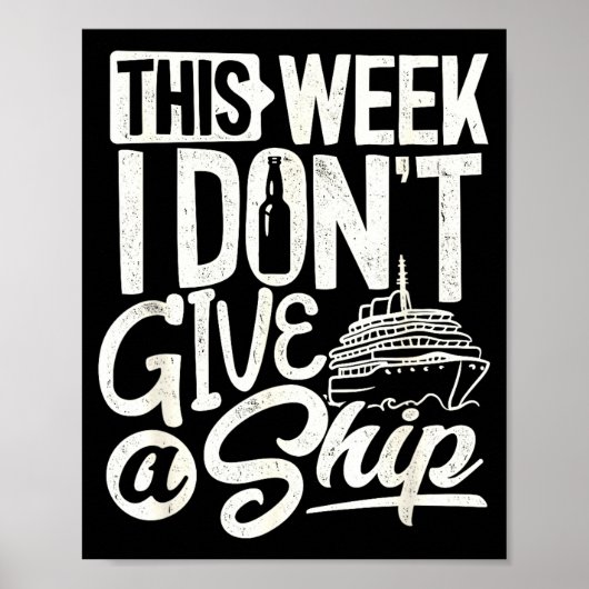 This Whole Week I Don't Give A Ship The Cruise Shi Poster (Vorne)