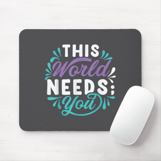 This World Needs You  Mousepad (Mit Mouse)