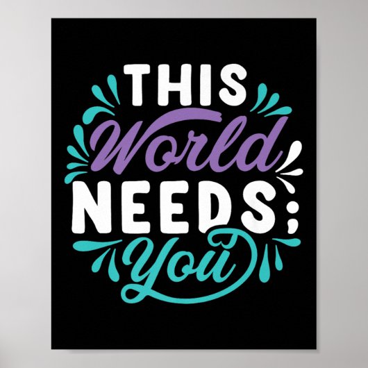 This World Needs You Premium Poster (Vorne)