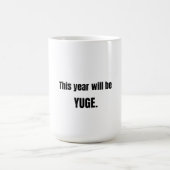 This Year Will Be Huge Coffee Mug Kaffeetasse (Mittel)