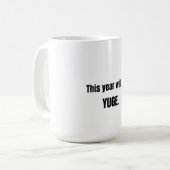 This Year Will Be Huge Coffee Mug Kaffeetasse (Vorderseite Links)