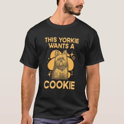 This Yorkie Wants a Cookie Yorkshire Terrier Dog T-Shirt (Vorderseite)