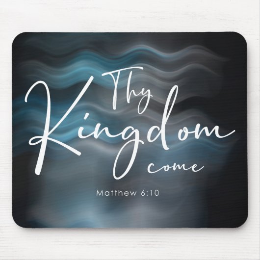 ThKingdom Come Modern Script Bible Verse Mousepad (Vorne)