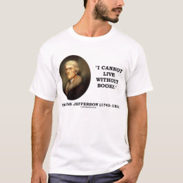 Thomas Jefferson I kann nicht ohne Bücher leben T-Shirt