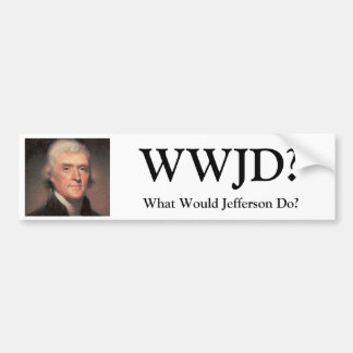 Thomas Jefferson, WWJD? , Würde was Jefferson tun? Autoaufkleber