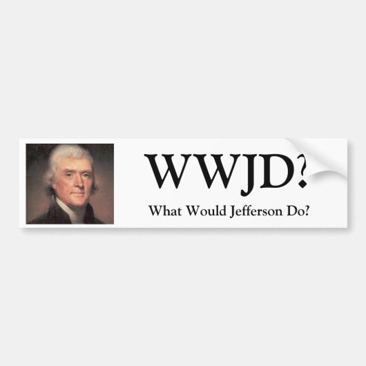 Thomas Jefferson, WWJD? , Würde was Jefferson tun? Autoaufkleber (Vorne)
