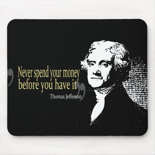 Thomas- Jeffersonzitate geben nie Geld aus Mousepad (Vorne)