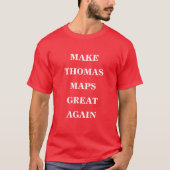 Thomas Maps wieder großartig machen T-Shirt (Vorderseite)
