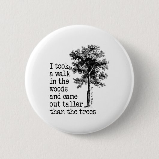 Thoreau Bäume Zitat Natur - Gehen Sie in den Wälde Button (Vorderseite)