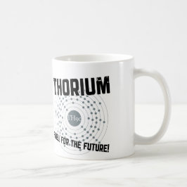 THORIUM - BRENNSTOFF! WÄHREND DER ZUKUNFT! KAFFEETASSE