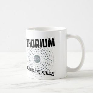 THORIUM - BRENNSTOFF! WÄHREND DER ZUKUNFT! KAFFEETASSE
