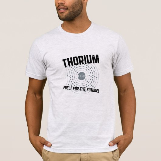 THORIUM - Brennstoff während der Zukunft T-Shirt (Vorderseite)