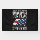 Those Who Would Disrespect Our Flag Folded One Banner (Horizontal)
